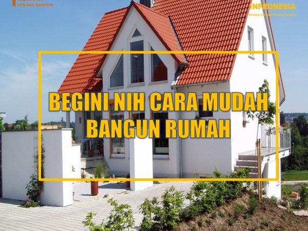 BEGINI NIH CARA MUDAH BANGUN RUMAH